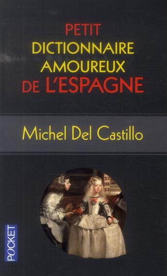 Couverture du livre « Petit dictionnaire amoureux de l'Espagne » de Michel Del Castillo aux éditions Pocket