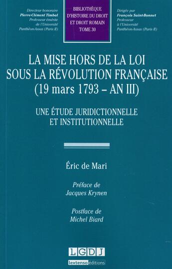 Couverture du livre « La mise hors-la-loi sous la Révolution française (1793-an III) ; une étude juridique et institutionnelle » de Eric De Mari aux éditions Lgdj