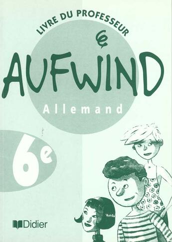 Couverture du livre « AUFWIND ; allemand ; lv1 ; 6ème ; guide pédagogique » de Biscons/Dalmas aux éditions Didier