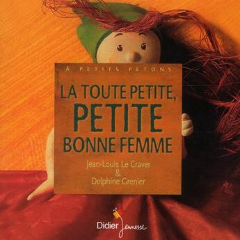 Couverture du livre « La toute petite, petite bonne-femme » de Le Craver/Grenier aux éditions Didier Jeunesse