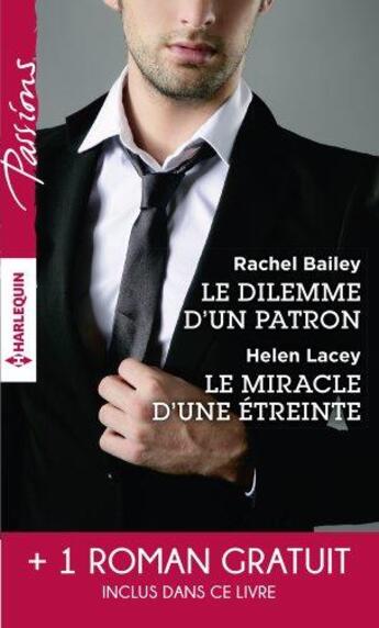 Couverture du livre « Le dilemme d'un patron ; le miracle d'une étreinte ; une rencontre inoubliable » de  aux éditions Harlequin