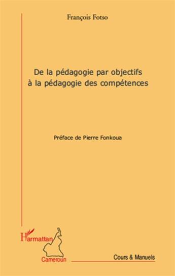 Couverture du livre « De la pédagogie par objectifs à la pédagogie des competences » de Francois Fotso aux éditions L'harmattan