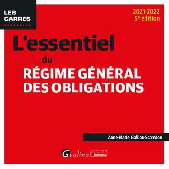 Couverture du livre « L'essentiel du régime général des obligations (édition 2021/2022) » de Anne-Marie Galliou-Scanvion aux éditions Gualino