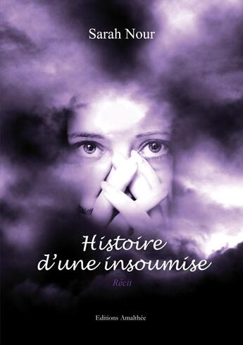 Couverture du livre « Histoire d'une insoumise » de Sarah Nour aux éditions Amalthee