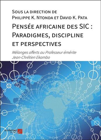 Couverture du livre « Pensee africaine des sic : paradigmes, discipline et perspectives - melanges offerts au professeur e » de K. Ntonda/K. Pata aux éditions Editions Du Net