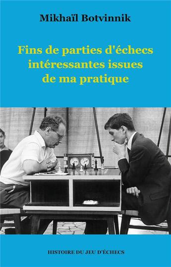 Couverture du livre « Fins de parties d'echecs interessantes issues de ma pratique » de Botvinnik Mikhail aux éditions Books On Demand