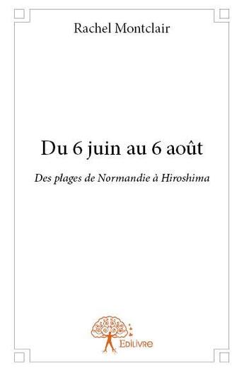 Couverture du livre « Du 6 juin au 6 août » de Rachel Montclair aux éditions Edilivre