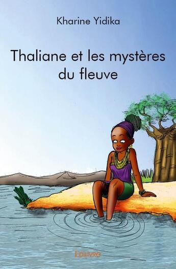 Couverture du livre « Thaliane et les mystères du fleuve » de Kharine Yidika aux éditions Edilivre