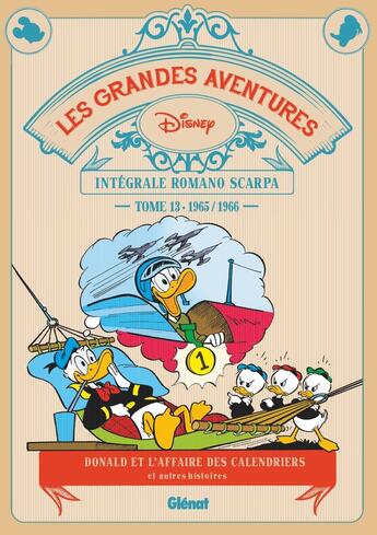 Couverture du livre « Les grandes aventures de Romano Scarpa : Intégrale vol.13 : 1965/1966, Donald et l'affaire des calendriers et autres histoires » de Romano Scarpa aux éditions Glenat