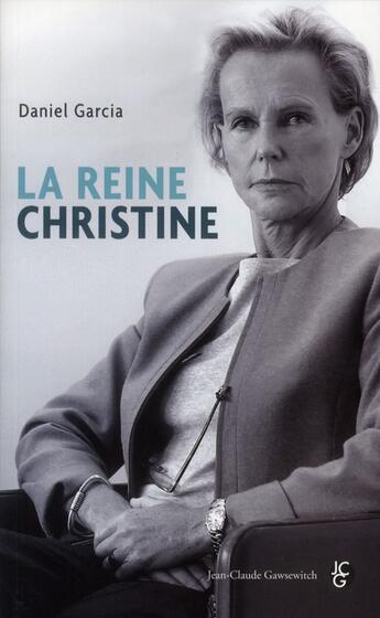 Couverture du livre « La reine Christine » de Daniel Garcia aux éditions Jean-claude Gawsewitch