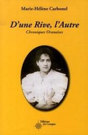 Couverture du livre « D'une rive, l'autre ; chroniques oranaises » de Marie-Helene Carbonel aux éditions Du Compas