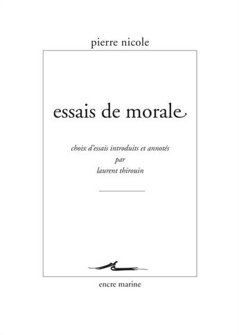 Couverture du livre « Essais de morale ; choix d'essais introduits et annotés par Laurent Thirouin » de Nicole Pierre aux éditions Encre Marine