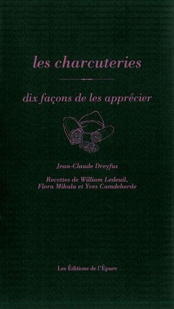 Couverture du livre « Les charcuteries, dis façons de les apprécier » de  aux éditions Epure