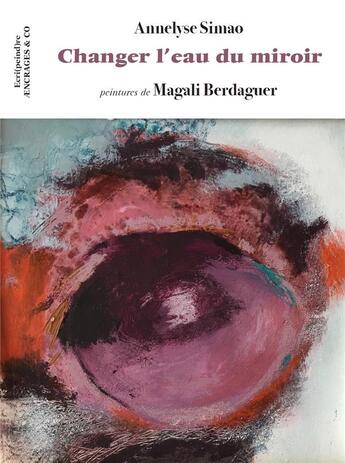 Couverture du livre « Changer l'eau du miroir » de Annelyse Simao aux éditions Aencrages Et Co