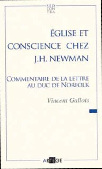 Couverture du livre « Église et conscience chez J.H. Newman ; commentaire de la lettre au Duc de Norfolk » de Vincent Gallois aux éditions Artege