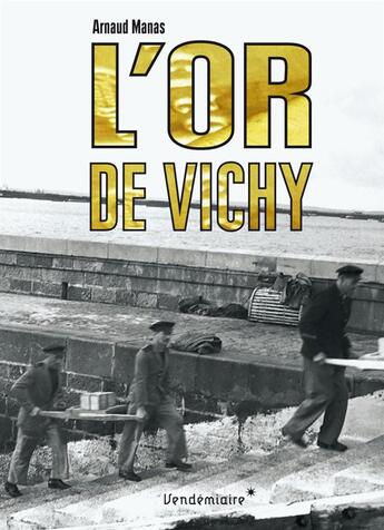 Couverture du livre « L'or de Vichy » de Arnaud Manas aux éditions Vendemiaire