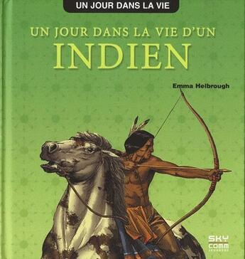 Couverture du livre « Un jour dans la vie d un indien » de Emma Helbrough aux éditions Sky Comm