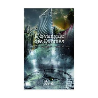 Couverture du livre « L'evangile des damnes t1 le 5eme maitre de sang » de Alick aux éditions Rebelle