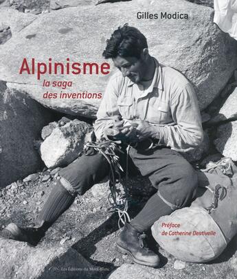 Couverture du livre « Alpinisme ; la saga des inventions et des techniques » de Gilles Modica aux éditions Editions Du Mont-blanc