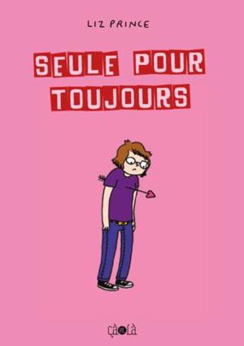 Couverture du livre « Seule pour toujours » de Liz Prince aux éditions Ca Et La