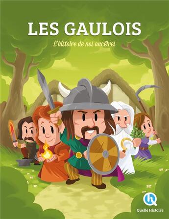 Couverture du livre « Les Gaulois : l'histoire de nos ancêtres » de  aux éditions Quelle Histoire