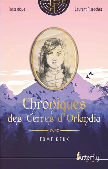 Couverture du livre « Chroniques des terres d'Orlandia t.2 » de Laurent Pissochet aux éditions Butterfly