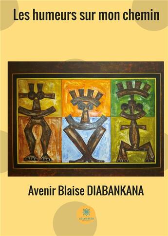 Couverture du livre « Les humeurs sur mon chemin » de Avenir Blaise Diabankana aux éditions Le Lys Bleu