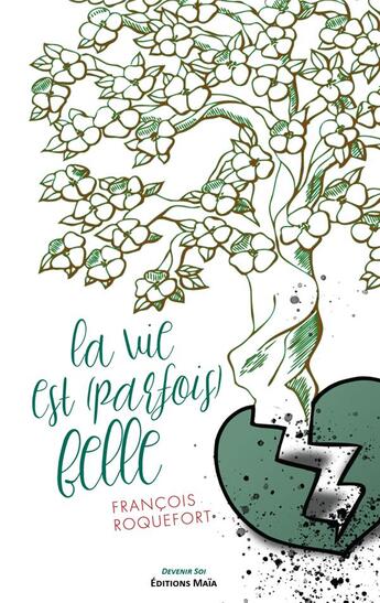 Couverture du livre « La vie est (parfois) belle » de Francois Roquefort aux éditions Editions Maia