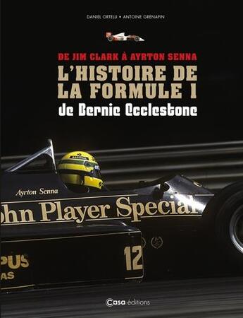 Couverture du livre « L'histoire de la Formule 1 de Bernie Ecclestone : De Jim Clark à Ayrton Senna » de Antoine Grenapin et Daniel Ortelli aux éditions Casa