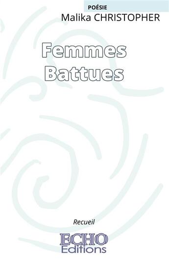 Couverture du livre « Femmes battues » de Malika Christopher aux éditions Echo Editions