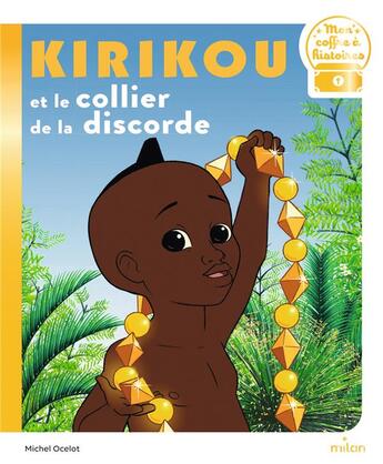 Couverture du livre « Kirikou et le collier de la discorde » de Sandrine Mirza et Michel Ocelot et Marianne Lebel et Sylvie Moureaux-Nery aux éditions Milan