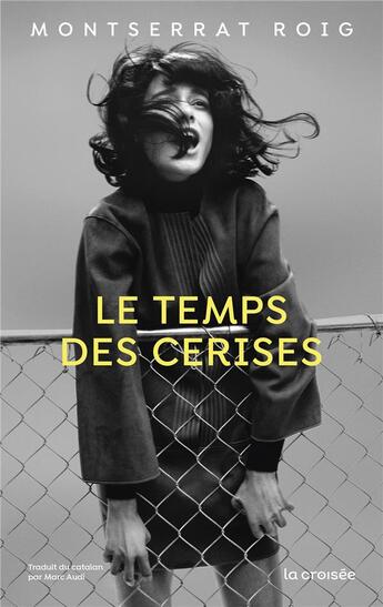 Couverture du livre « Le Temps des cerises » de Montserrat Roig aux éditions La Croisee