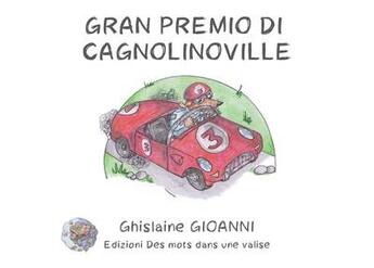 Couverture du livre « Gran premio di Cagnolinoville » de Jacques Dupuy et Ghislaine Gioanni aux éditions Des Mots Dans Une Valise