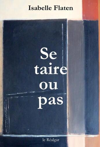 Couverture du livre « Se taire ou pas » de Isabelle Flaten aux éditions Le Realgar