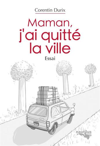 Couverture du livre « Maman, j'ai quitté la ville » de Corentin Durix aux éditions Nautilus Medias