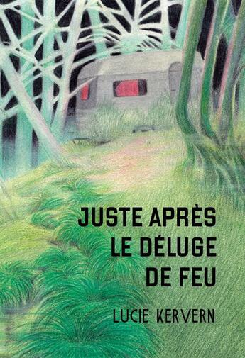 Couverture du livre « Juste après le déluge de feu » de Lucie Kervern et Flora Taruggi aux éditions Editions Des Veliplanchistes