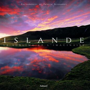 Couverture du livre « Islande, le sublime et l'imaginaire » de Patrick Desgraupes aux éditions Aubanel