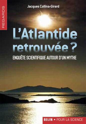 Couverture du livre « L'Atlantide retrouvée ? ; enquête scientifique sur un mythe » de Collina-Girard J. aux éditions Belin