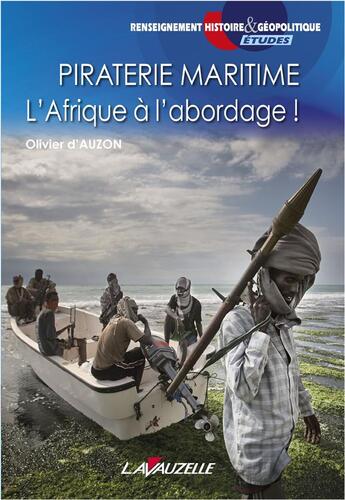 Couverture du livre « Piraterie maritime : L'Afrique à l'abordage ! » de Olivier D' Auzon aux éditions Lavauzelle