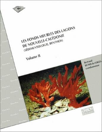 Couverture du livre « Les fonds meubles des lagons de Nouvelle-Calédonie (sédimentologie, benthos) t.2 » de Bertrand Richer De Forges aux éditions Ird