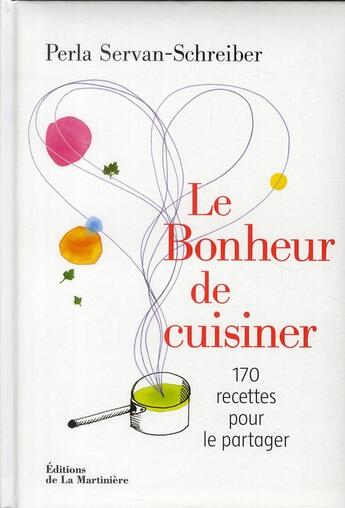 Couverture du livre « Le bonheur de cuisiner » de Perla Servan-Schreiber aux éditions La Martiniere