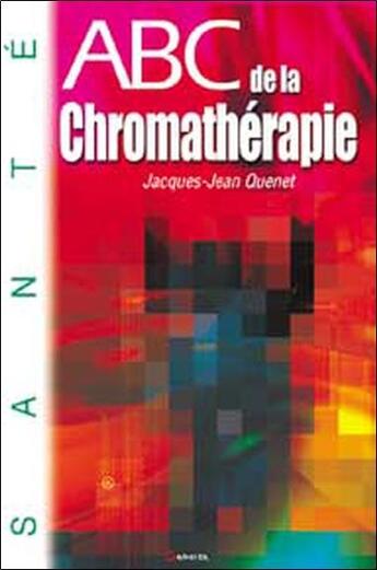 Couverture du livre « ABC de la chromathérapie » de Jacques-Jean Quenet aux éditions Grancher