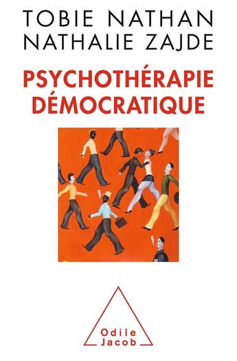 Couverture du livre « Psychothérapie démocratique » de Nathalie Zajde et Tobie Nathan aux éditions Odile Jacob