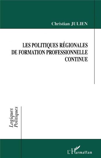 Couverture du livre « Les Politiques Régionales de Formation Professionnelle Continue » de Christian Julien aux éditions L'harmattan