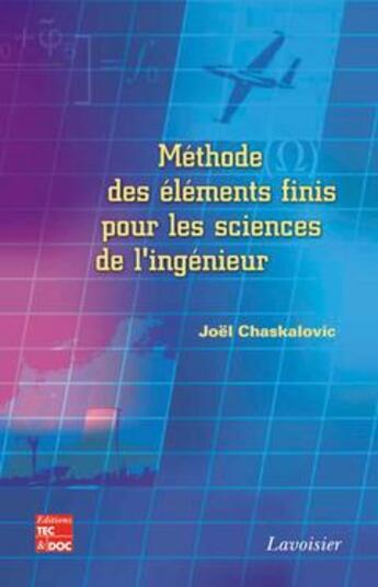 Couverture du livre « Methode des elements finis pour les sciences de l'ingenieur - abrege de cours et recueil de probleme » de Chaskalovic Joel aux éditions Tec Et Doc