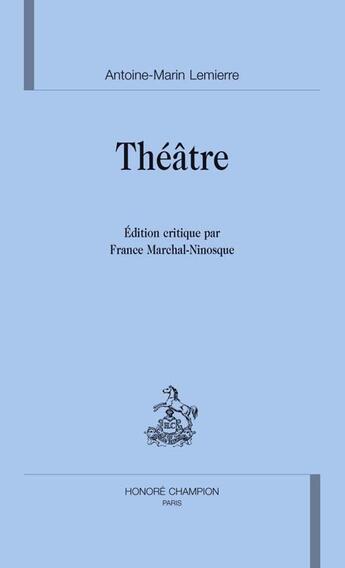 Couverture du livre « Theatre » de Antoine-Marin Le Mierre aux éditions Honore Champion