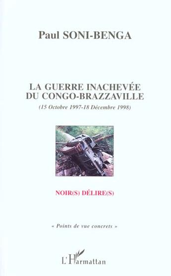 Couverture du livre « LA GUERRE INACHEVÉE DU CONGO-BRAZZAVILLE (15 OCTOBRE 1997-18 » de Paul Soni-Benga aux éditions L'harmattan