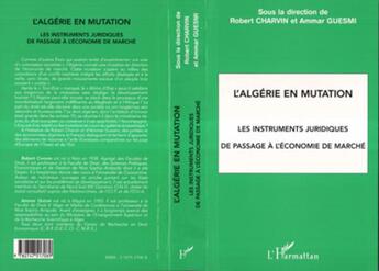 Couverture du livre « L'algerie en mutation - les instruments juridiques de passage a l'economie de marche » de Robert Charvin aux éditions L'harmattan