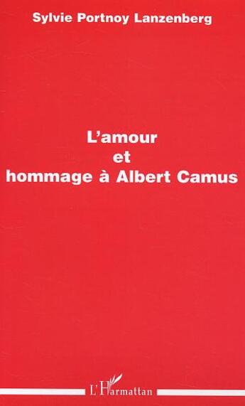 Couverture du livre « L'amour ; hommage à Albert Camus » de Sylvie Portnoy Lanzenberg aux éditions L'harmattan