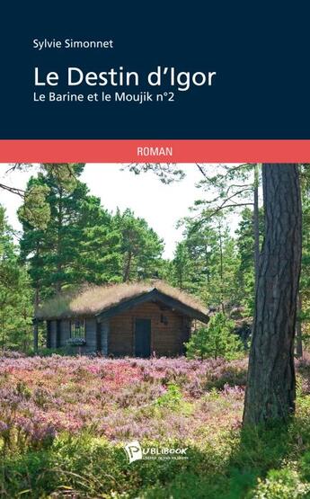 Couverture du livre « Le Barine et le Moujik t.2 ; le destin d'Igor » de Sylvie Simonnet aux éditions Publibook